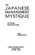 The Japanese management mystique : the reality behind the myth /