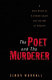 The poet and the murderer : a true story of literary crime and the art of forgery /