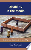Disability in the media : examining stigma and identity /