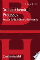 Scaling chemical processes : practical guides in chemical engineering /
