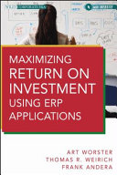 Maximizing return on investment using ERP applications /