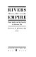 Rivers of empire : water, aridity, and the growth of the American West /
