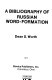 A bibliography of Russian word-formation /