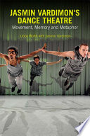 Jasmin Vardimon's dance theatre : movement, memory, and metaphor /