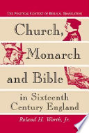 Church, monarch, and Bible in sixteenth century England : the political context of biblical translation /