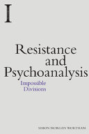 Resistance and psychoanalysis : impossible divisions /