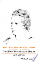 The life of Percy Bysshe Shelley : a critical biography /