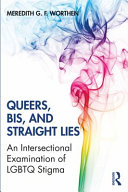 Queers, bis, and, straight lies : an intersectional examination of LGBTQ stigma /