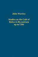 Studies on the cult of relics in Byzantium up to 1204 /