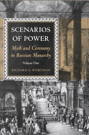 Scenarios of power : myth and ceremony in Russian monarchy /