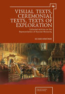 Visual texts, ceremonial texts, texts of exploration : collected articles on the representation of Russian monarchy /