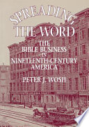 Spreading the word : the Bible business in nineteenth-century America /