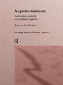 Negative contexts : collocation, polarity and multiple negation /