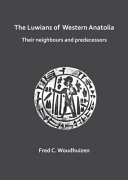 The Luwians of western Anatolia : their neighbours and predecessors /