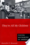 They're all my children : foster mothering in America /