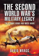 The Second World War's military legacy : the atomic bomb and more /