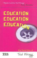 Education, education, education : the best bits of Ted Wragg /