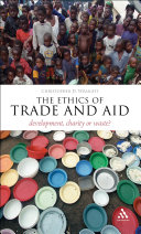 The ethics of trade and aid : development, charity or waste? /