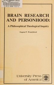 Brain research and personhood : a philosophical theological inquiry /