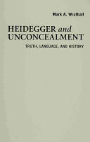 Heidegger and unconcealment : truth, language, and history /