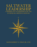 Saltwater leadership : a primer on leadership for the junior sea-service officer /