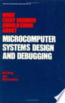 What every engineer should know about microcomputer systems design and debugging /