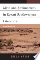 Myth and environment in recent Southwestern literature : healing narratives /