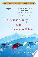 Learning to breathe : one woman's journey of spirit and survival /