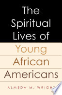 The spiritual lives of young African Americans /