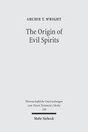 The origin of evil spirits : the reception of Genesis 6:1-4 in early Jewish literature /