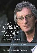 Charles Wright in conversation : interviews, 1979-2006 /