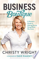 Business boutique : a woman's guide for making money doing what she loves /