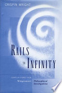Rails to infinity : essays on themes from Wittgenstein's Philosophical investigations /