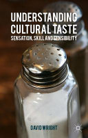 Understanding cultural taste : sensation, skill and sensibility /