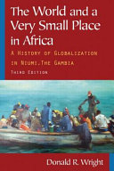 The world and a very small place in Africa : a history of globalization in Niumi, the Gambia /