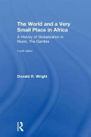 The world and a very small place in Africa : a history of globalization in Niumi, the Gambia /