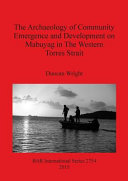 The archaeology of community emergence and development on Mabuyag in the western Torres Strait /