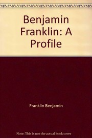 Benjamin Franklin ; a profile.
