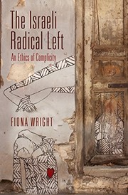 The Israeli radical left : an ethics of complicity /
