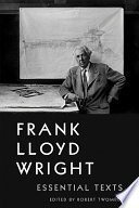 Frank Lloyd Wright : essential texts /