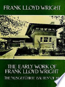 The early work of Frank Lloyd Wright = The "Ausgefuhrte Bauten" of 1911 /