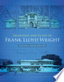 Drawings and plans of Frank Lloyd Wright : the early period (1893-1909) /
