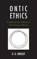 Ontic ethics : exploring the influence of caring on being /