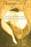 The philosopher's "I" : autobiography and the search for the self /