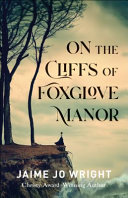 On the cliffs of Foxglove Manor /