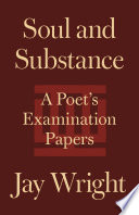 Soul and substance : a poet's examination papers /