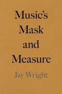 Music's mask and measure /