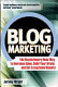 Blog marketing : the revolutionary new way to increase sales, build your brand, and get exceptional results /