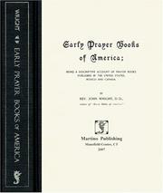 Early prayer books of America : being a descriptive account of prayer books published in the United States, Mexico, and Canada / by John Wright.