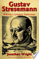 Gustav Stresemann : Weimar's greatest statesman /